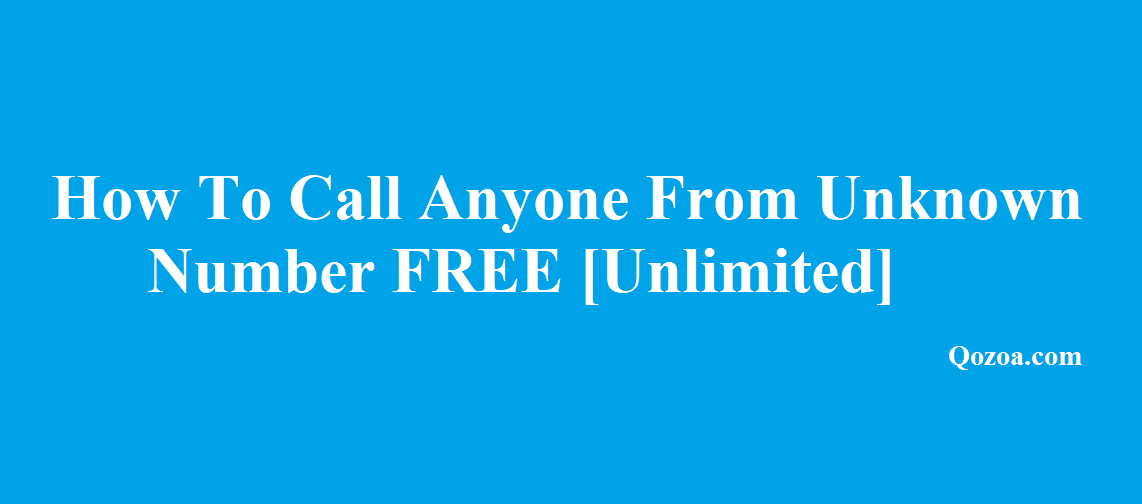 How To Call Anyone From Unknown Number FREE [Unlimited]