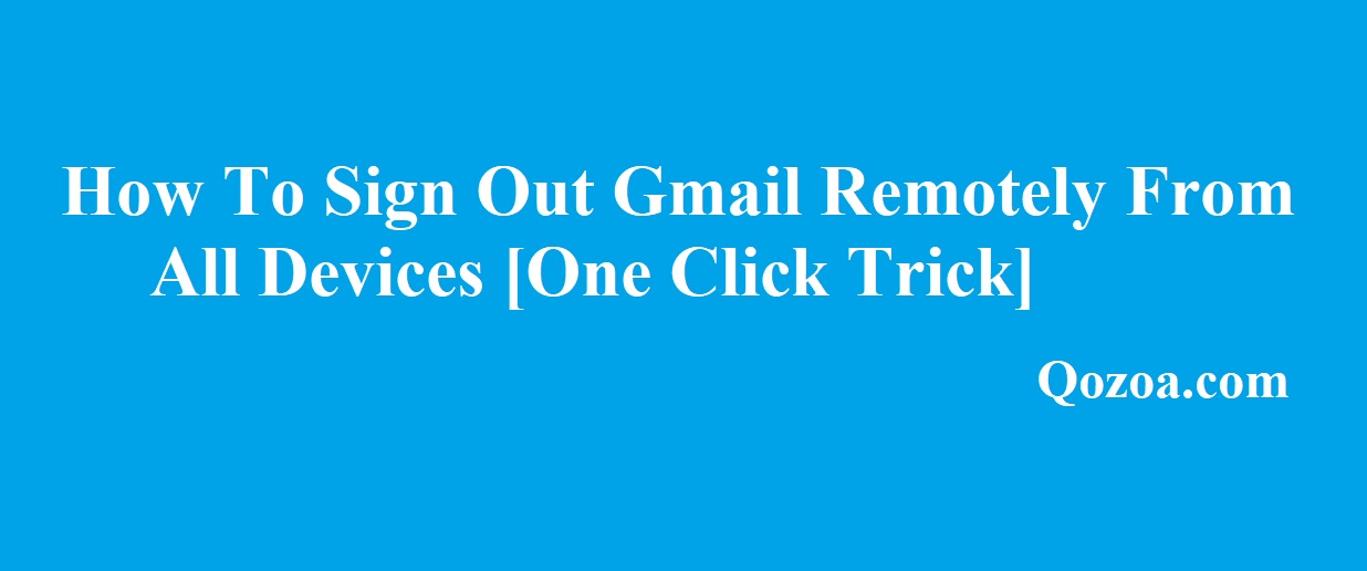 How To Sign Out Gmail Remotely From All Devices