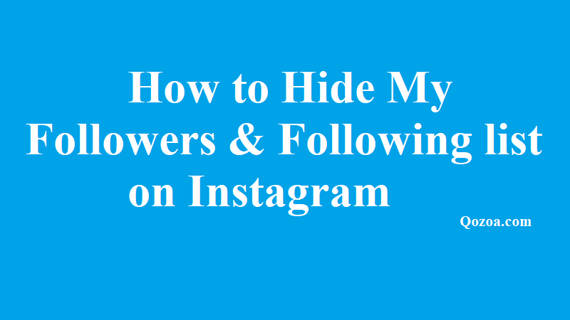 How to Hide My Followers & Following list on Instagram