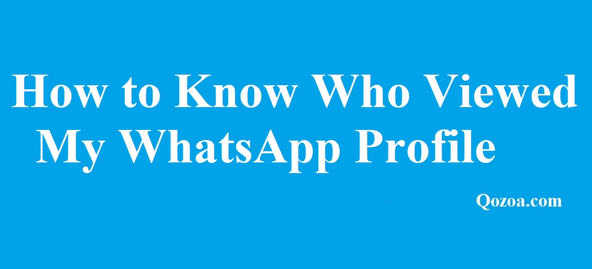 How to Know Who Viewed My WhatsApp Profile