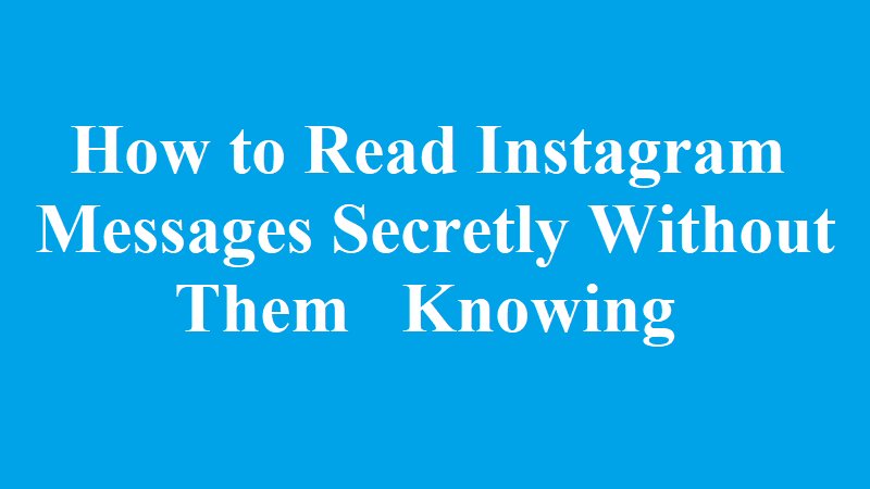 How to Read Instagram Messages Secretly without them knowing