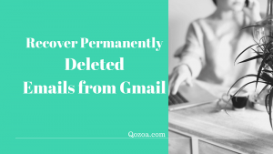How To Recover Permanently Deleted Emails from Gmail