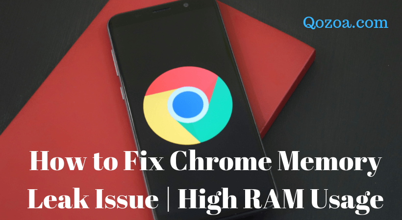 How to Fix Chrome Memory Leak Issue _ High RAM Usage