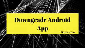 how to downgrade to older versions of apps on android