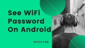 how to see saved wifi password on android device