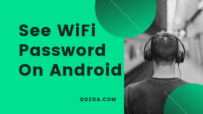 how to see saved wifi password on android device