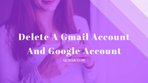 How to delete a Gmail account and google account