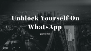 Unblock Yourself On WhatsApp When Someone Blocked You